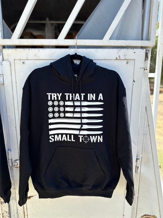 Try That In A Small Town Hoodie