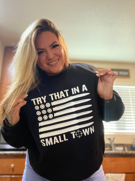 Try That In A Small Town Crewneck