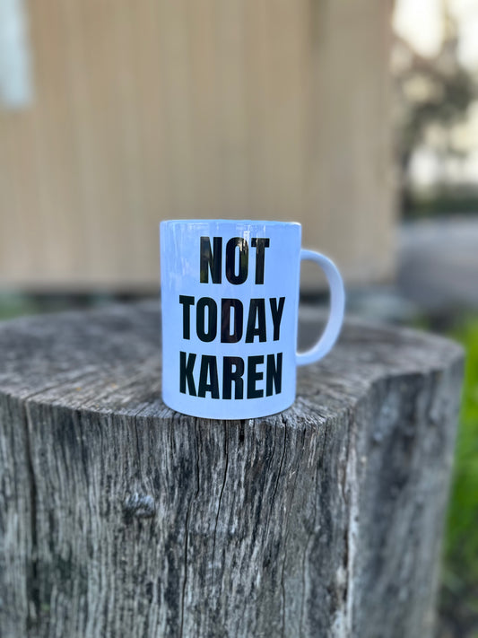 Not Today Karen Coffee Mug