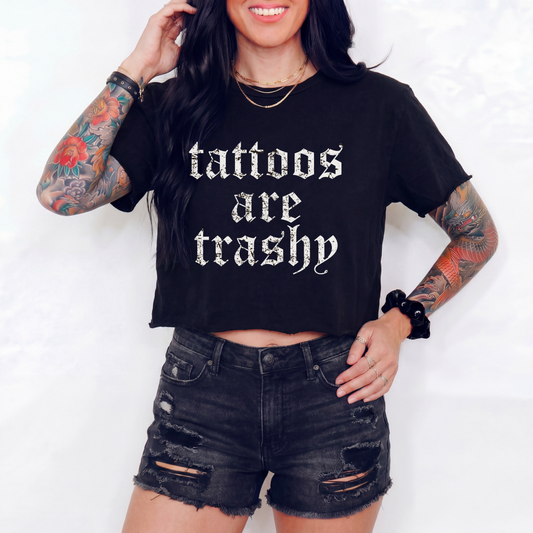 Tattoos Are Trashy Crop Top
