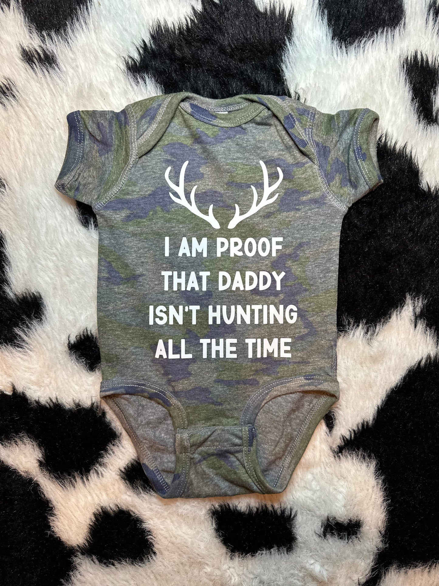 Proof That Daddy Isn't Hunting All The Time Onesie