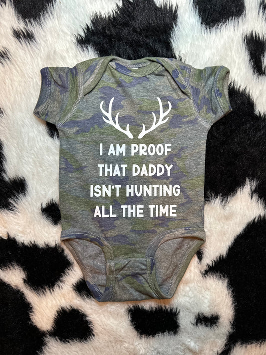 Proof That Daddy Isn't Hunting All The Time Onesie